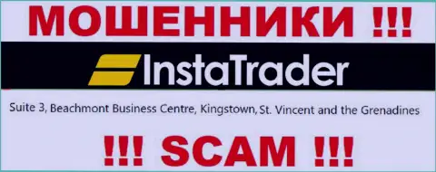 Suite 3, Beachmont Business Centre, Kingstown, St. Vincent and the Grenadines - это офшорный юридический адрес InstaTrader, оттуда МОШЕННИКИ оставляют без денег клиентов