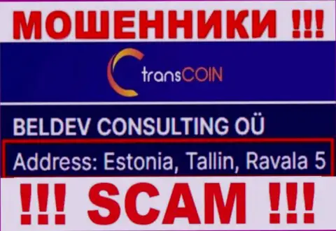 Estonia, Tallin, Ravala 5 это официальный адрес Trans Coin в офшорной зоне, откуда МОШЕННИКИ оставляют без средств своих клиентов